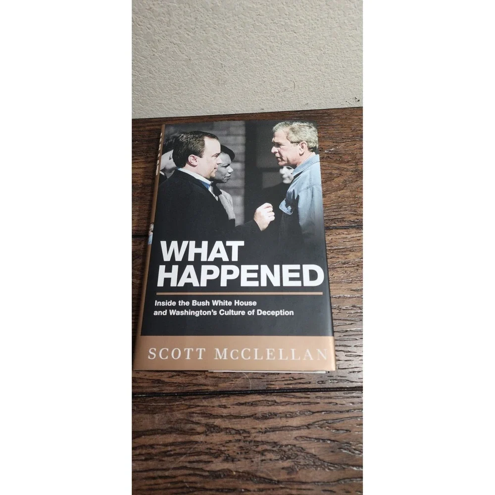 What Happened by Scott McClellan‎ - Inside Bush White House Hardcover Book